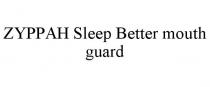 ZYPPAH SLEEP BETTER MOUTH GUARD