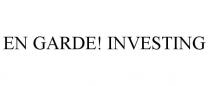 EN GARDE! INVESTING