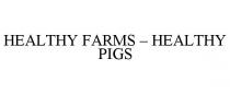 HEALTHY FARMS - HEALTHY PIGS