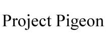 PROJECT PIGEON