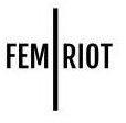 FEM RIOT