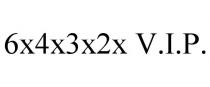 6X4X3X2X V.I.P.