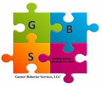 GBS GARNER BEHAVIOR SERVICES, LLC BUILDING SUCCESS... ONE PIECE AT A TIME!