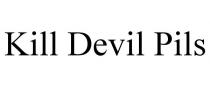 KILL DEVIL PILS