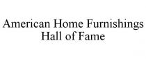 AMERICAN HOME FURNISHINGS HALL OF FAME