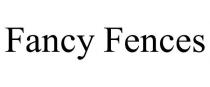 FANCY FENCES