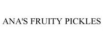 ANA'S FRUITY PICKLES