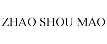 ZHAO SHOU MAO