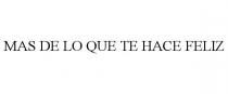 MAS DE LO QUE TE HACE FELIZ