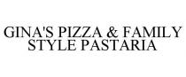 GINA'S PIZZA & FAMILY STYLE PASTARIA