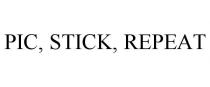 PIC, STICK, REPEAT