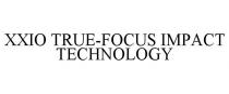 XXIO TRUE-FOCUS IMPACT TECHNOLOGY