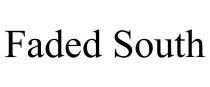 FADED SOUTH