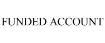 FUNDED ACCOUNT