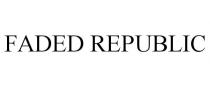 FADED REPUBLIC