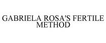 GABRIELA ROSA'S FERTILE METHOD