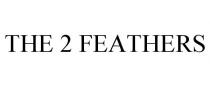 THE 2 FEATHERS