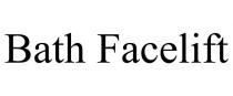 BATH FACELIFT