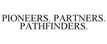 PIONEERS. PARTNERS. PATHFINDERS.