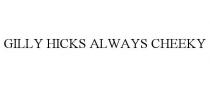 GILLY HICKS ALWAYS CHEEKY