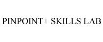 PINPOINT+ SKILLS LAB