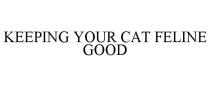 KEEPING YOUR CAT FELINE GOOD