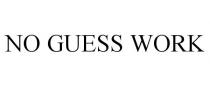 NO GUESS WORK