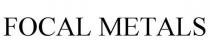 FOCAL METALS