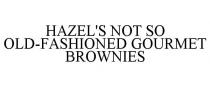 HAZEL'S NOT SO OLD-FASHIONED GOURMET BROWNIES