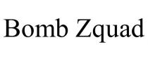 BOMB ZQUAD