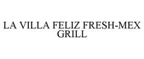 LA VILLA FELIZ FRESH-MEX GRILL