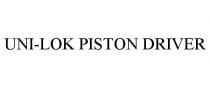 UNI-LOK PISTON DRIVER