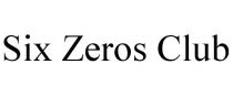 SIX ZEROS CLUB