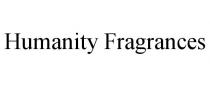 HUMANITY FRAGRANCES