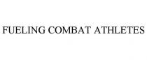 FUELING COMBAT ATHLETES