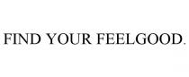 FIND YOUR FEELGOOD.