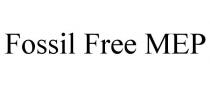 FOSSIL FREE MEP