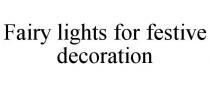 FAIRY LIGHTS FOR FESTIVE DECORATION