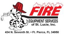 FIRE EQUIPMENT SERVICES OF ST. LUCIE, INC. 434 N. SEVENTH ST. FT. PIERCE, FL 34950