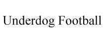 UNDERDOG FOOTBALL
