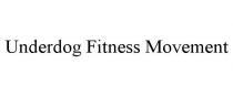 UNDERDOG FITNESS MOVEMENT