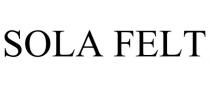 SOLA FELT