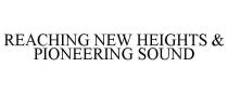 REACHING NEW HEIGHTS & PIONEERING SOUND