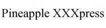 PINEAPPLE XXXPRESS
