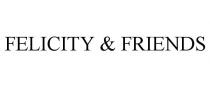 FELICITY & FRIENDS