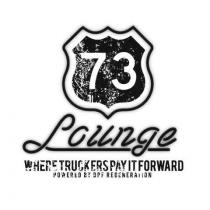 73 LOUNGE WHERE TRUCKERS PAY IT FORWARD POWERED BY DPF REGENERATION