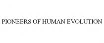 PIONEERS OF HUMAN EVOLUTION