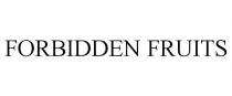 FORBIDDEN FRUITS