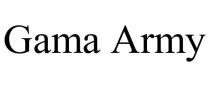 GAMA ARMY