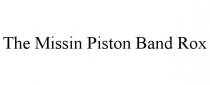 THE MISSIN PISTON BAND ROX